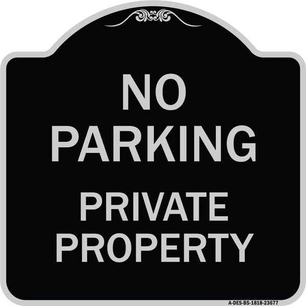 Signmission No Parking Private Property Heavy-Gauge Aluminum Architectural Sign, 18" x 18", BS-1818-23677 A-DES-BS-1818-23677 - main